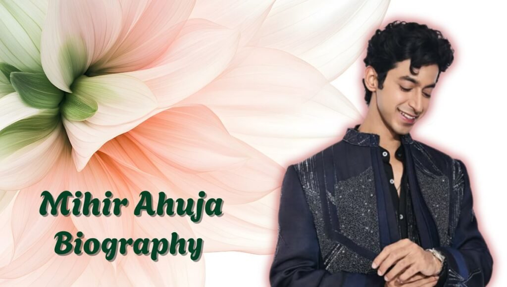 Mihir Ahuja Age
